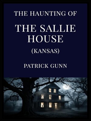 cover image of The Haunting of the Sallie House (Kansas)